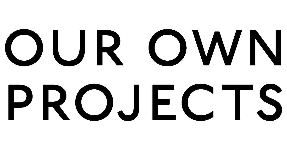 Our Own Projects – OUR OWN PROJECTS